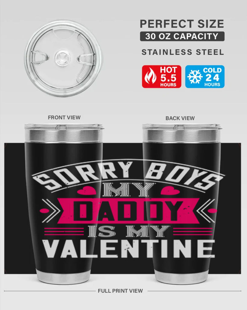 sorry boys my daddy is my valentine 10#- valentines day- Tumbler
