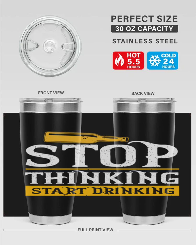 stop thinking start drinking 11#- beer- Tumbler