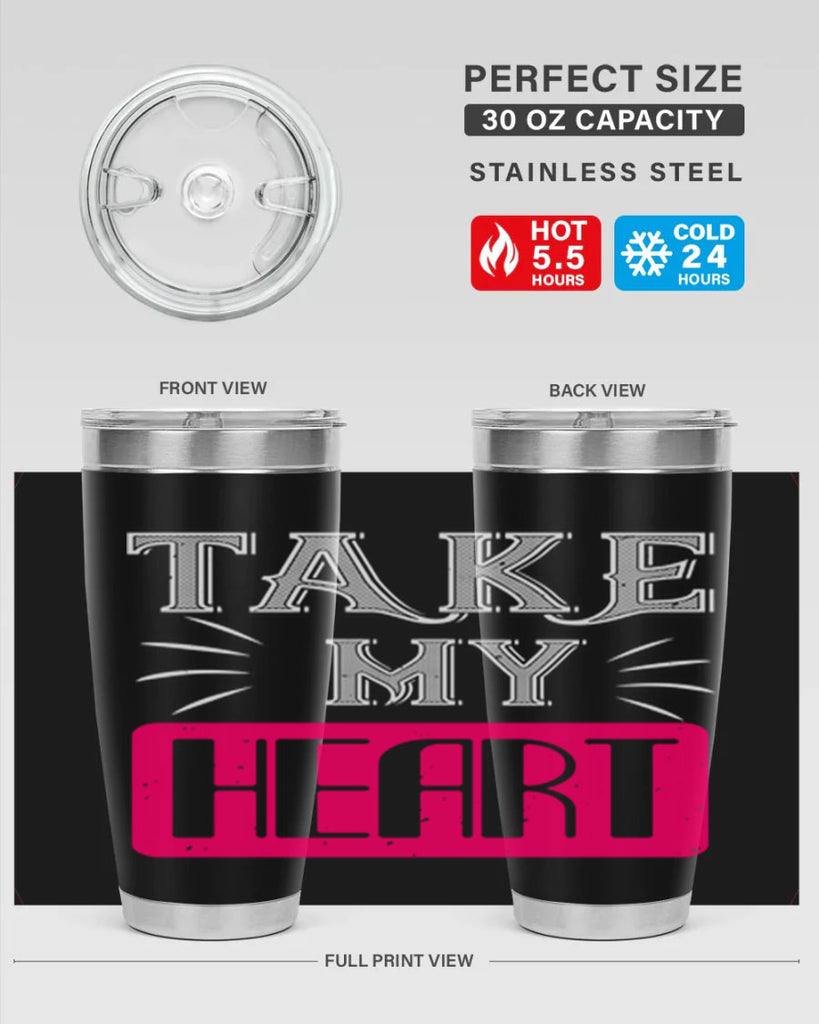 take my heart 8#- valentines day- Tumbler