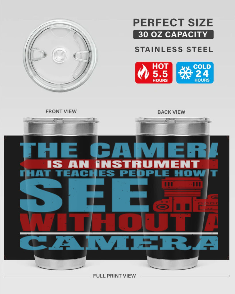 the camera is an instrument 13#- photography- Tumbler