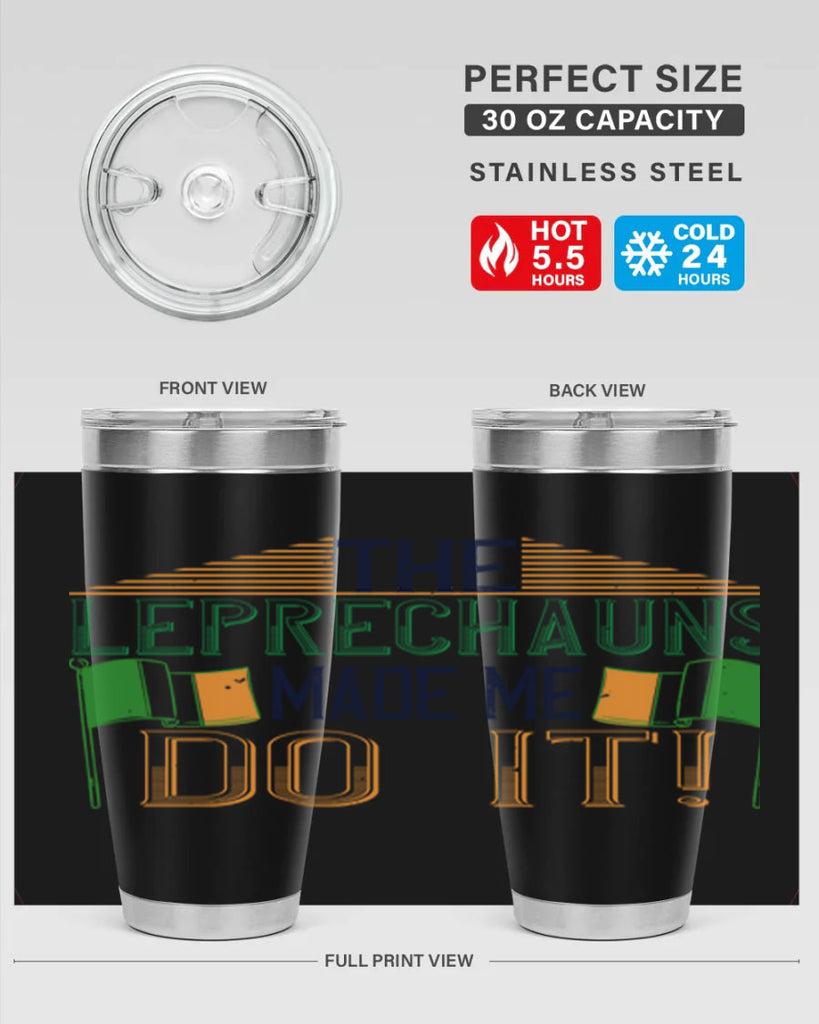 the leprechauns made me do it Style 10#- St Patricks Day- Tumbler