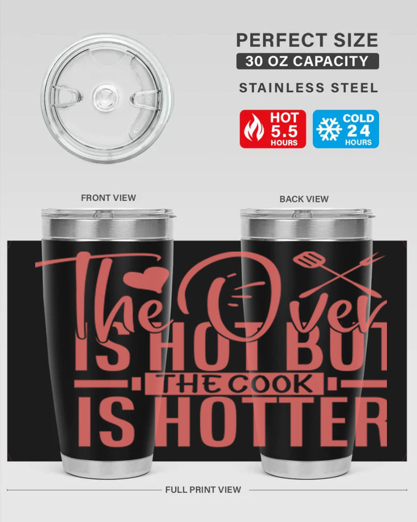 the oven is hot but the cook is hotter 10#- kitchen- Tumbler