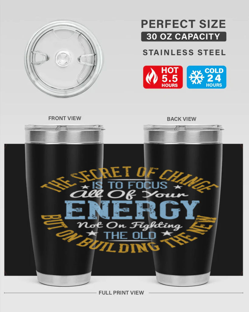 the secret of change is to focus all of your energy not on fighting 52#- yoga- Tumbler