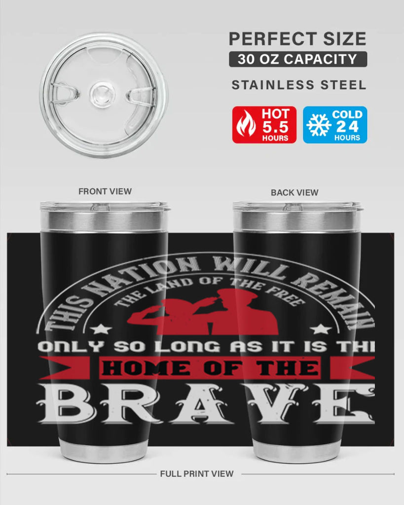 this nation will remain the land of the free only so long as it is the home of the brave 18#- Veterns Day- Tumbler