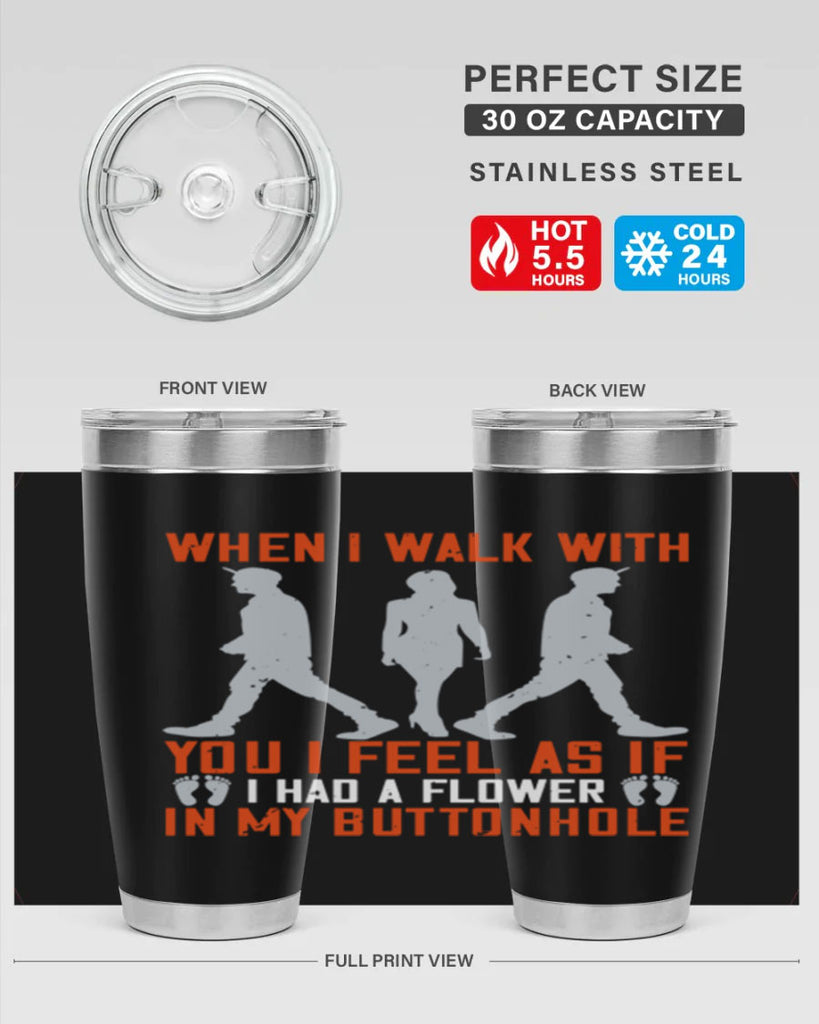 when i walk with you i feel as if i had a flower in my buttonhole 11#- walking- Tumbler
