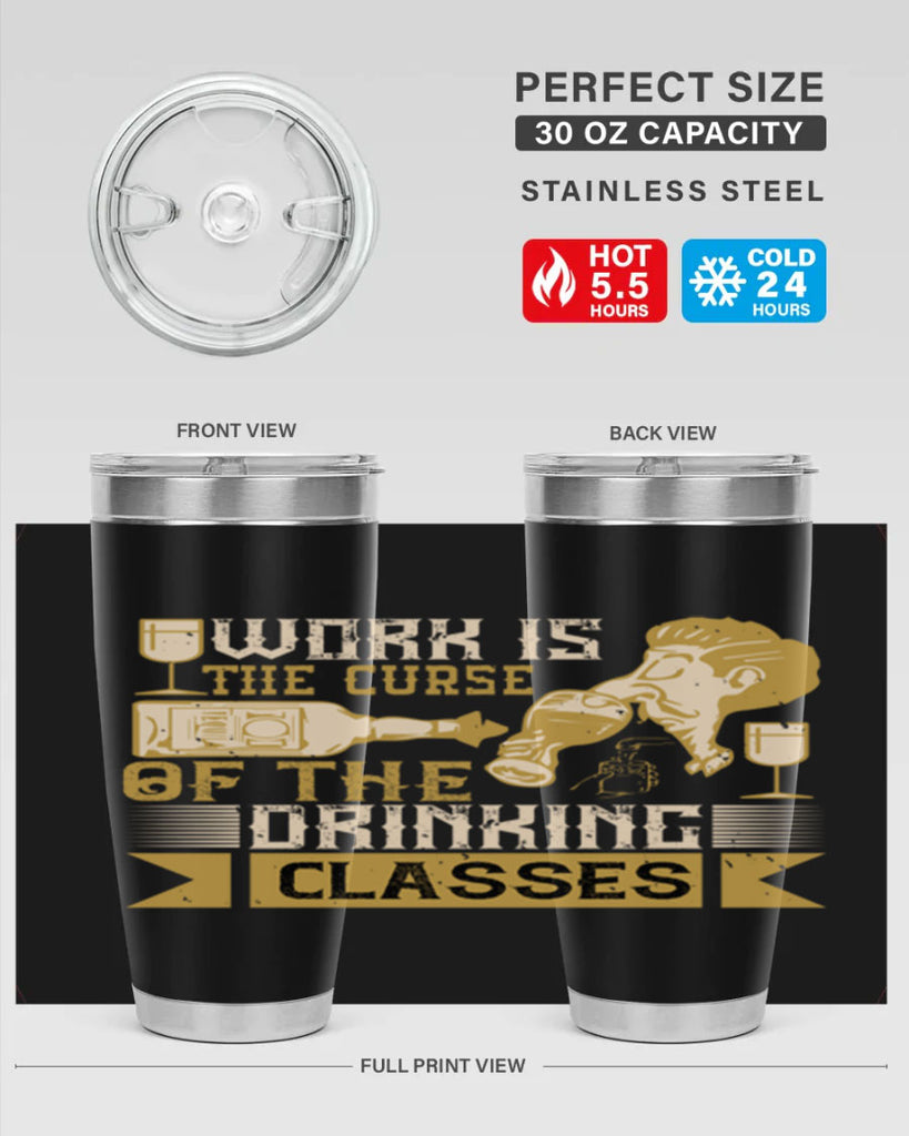 work is the curse of the drinking classes 15#- drinking- Tumbler