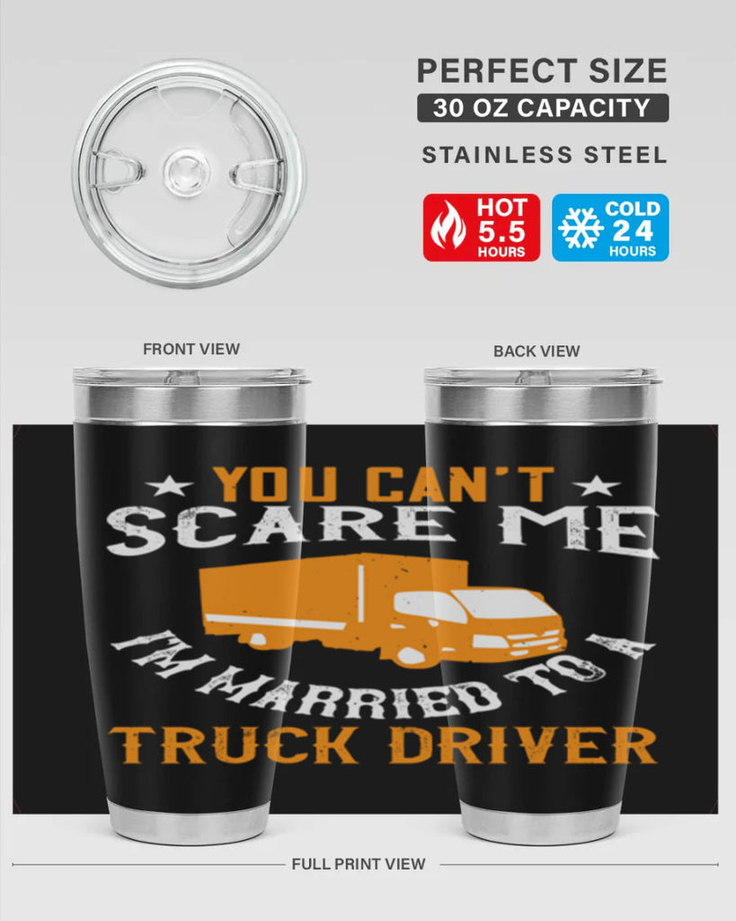 you cant scare me im married to a truck driver Style 7#- truck driver- tumbler
