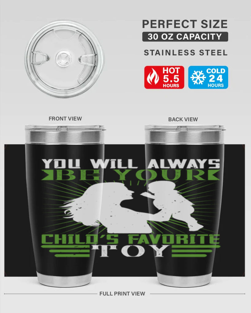 you will always be your child’s favorite toy 5#- Parents Day- Tumbler
