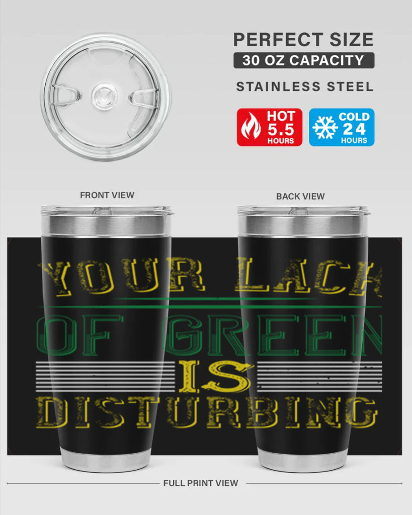 your lack of green is disturbing Style 2#- St Patricks Day- Tumbler