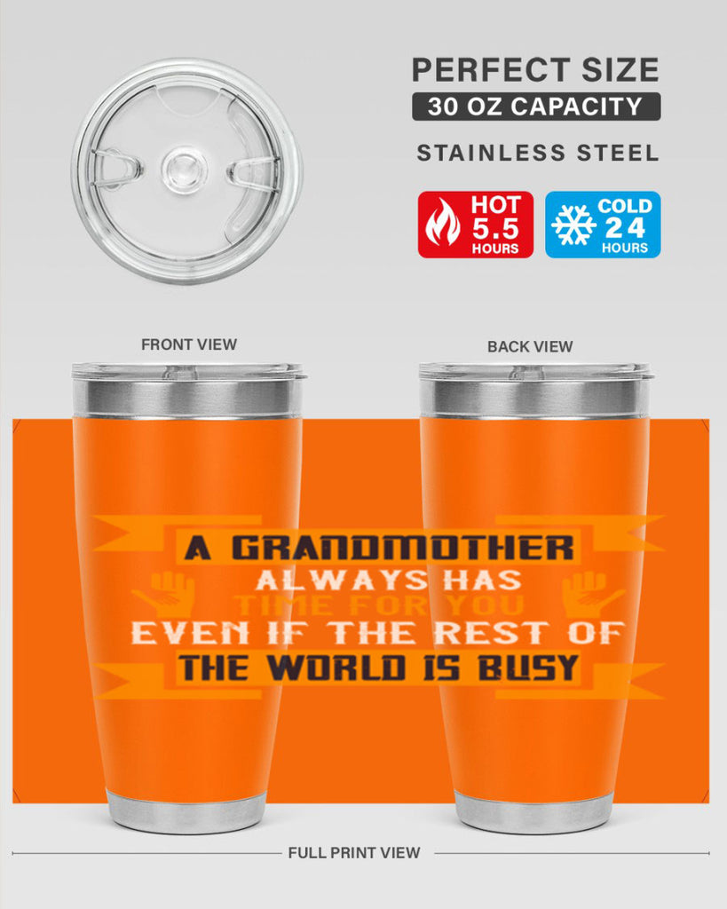 A grandmother always has time for you even if the rest of the world is busy 56#- grandma - nana- Tumbler