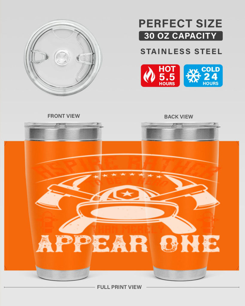 Aspire rather to be a hero than merely appear one Style 91#- fire fighter- tumbler