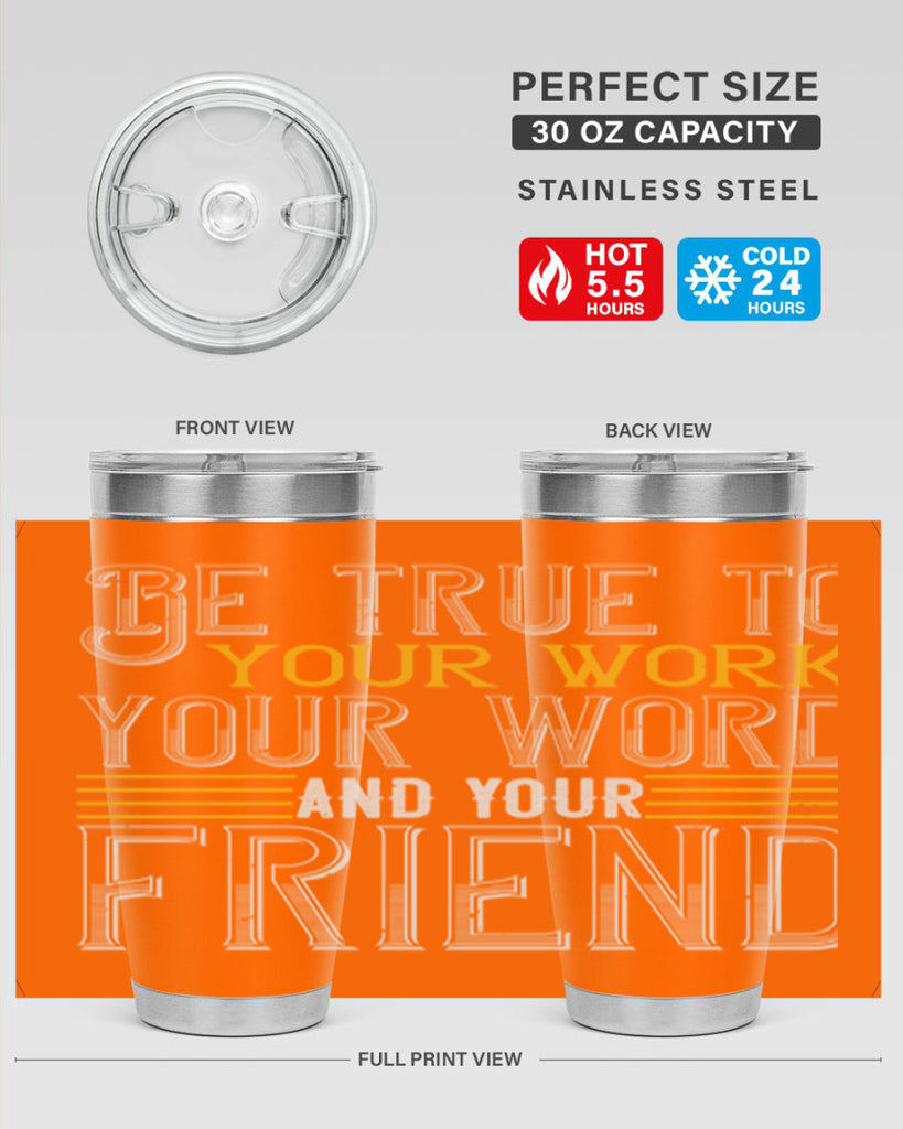 Be true to your work your word and your friend Style 143#- St Patricks Day- Tumbler