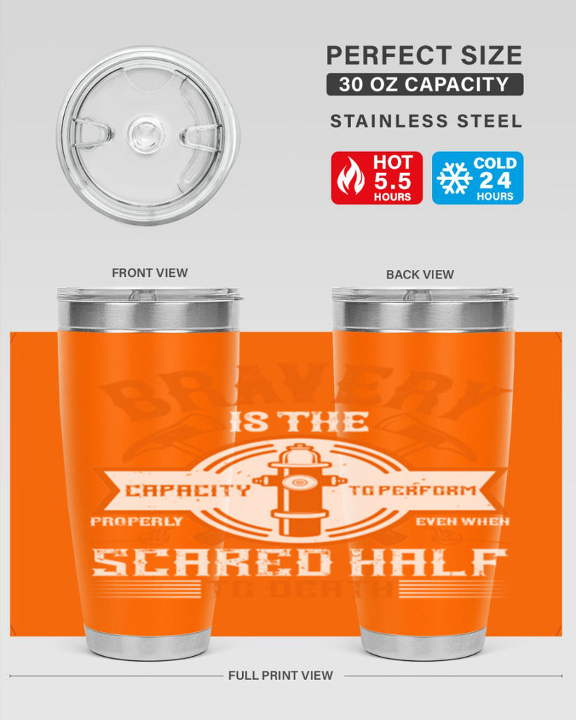 Bravery is the capacity to perform properly even when scared half to death Style 88#- fire fighter- tumbler