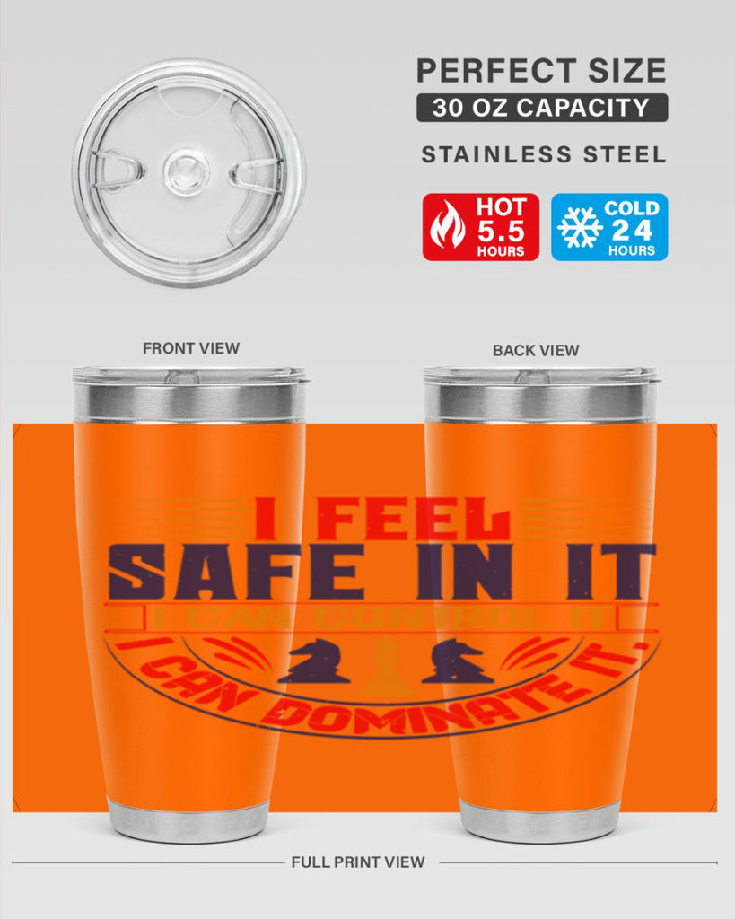 I feel safe in it I can control it I can dominate it 45#- chess- Tumbler