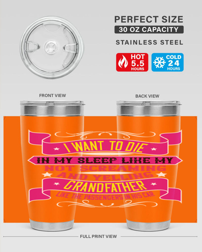 I want to die in my sleep like my grandfather 89#- grandpa - papa- Tumbler