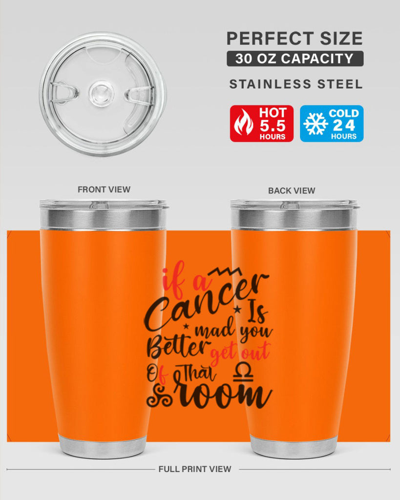 If A Cancer Is Mad You Better Get Out Of That Room 250#- zodiac- Tumbler
