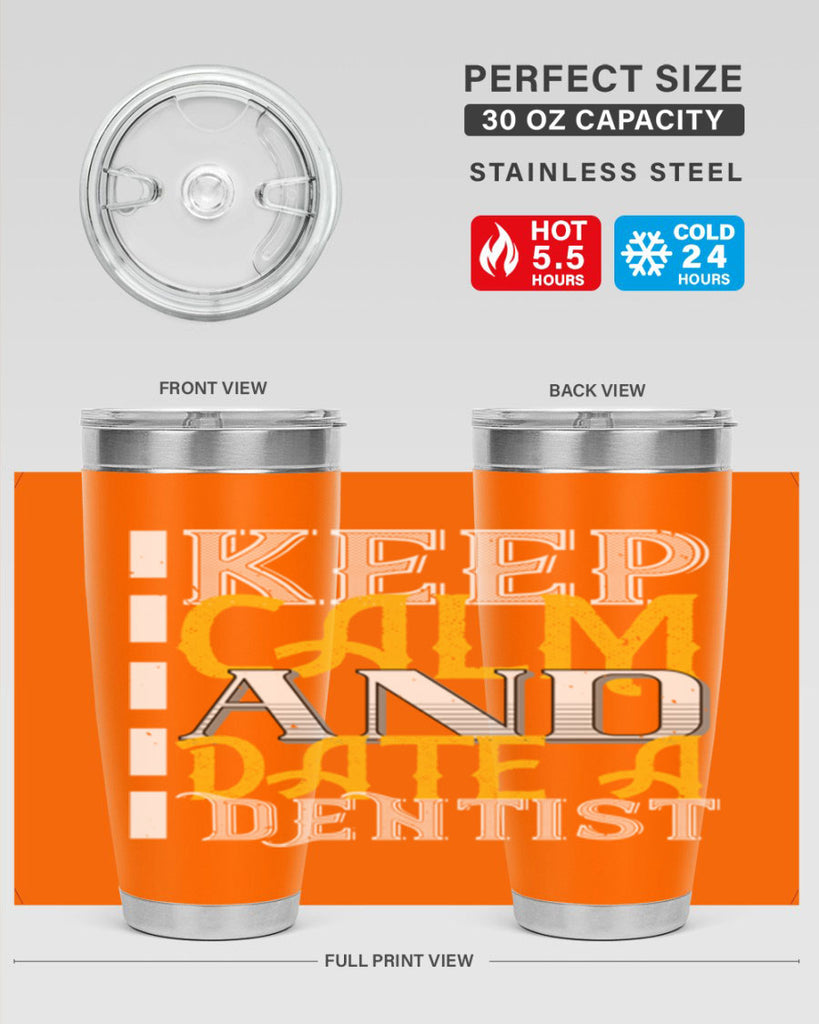 Keep calm and date a dentist Style 29#- dentist- tumbler