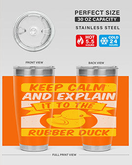 Keep calm and explain it to the rubber duck Style 31#- duck- Tumbler