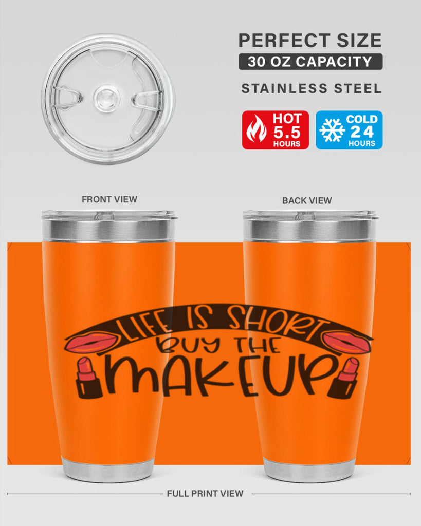 Life Is Short Buy The Makeup Style 60#- make up- Tumbler