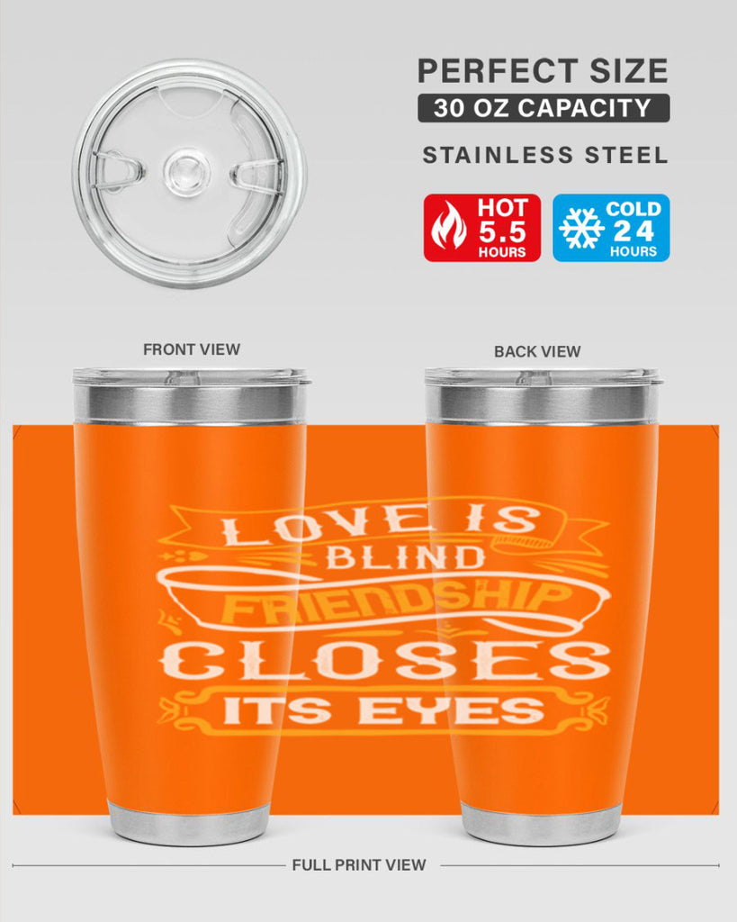 Love is blind friendship closes its eyes Style 71#- Best Friend- Tumbler