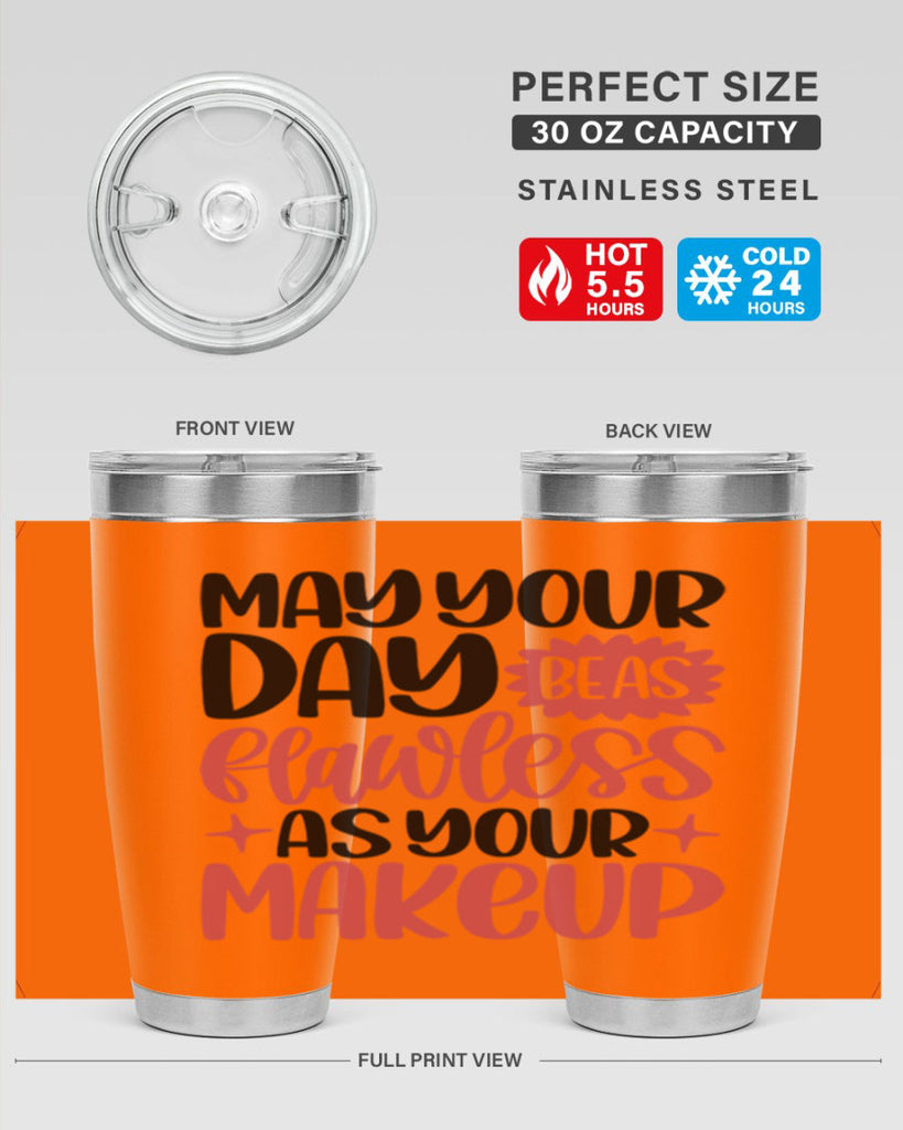 May Your Day Be As Flawless As Your Makeup Style 37#- make up- Tumbler