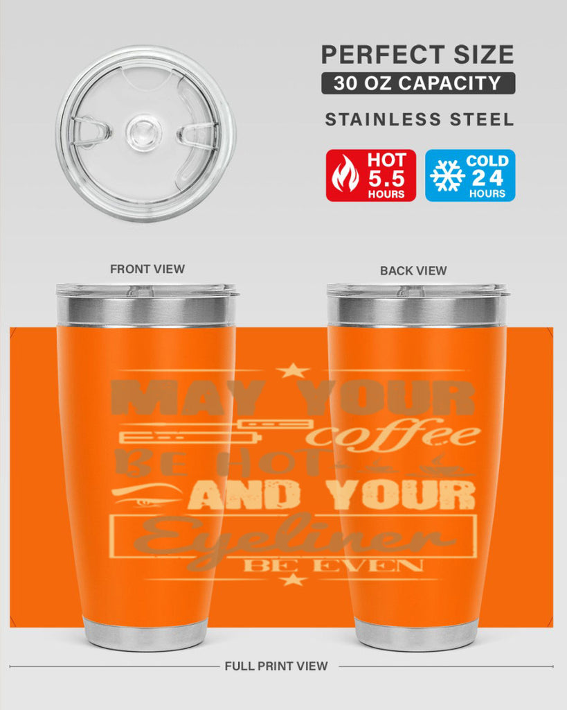 May your coffee be hot and your eyeliner be even Style 190#- make up- Tumbler