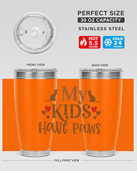 My Kids Have Paws Style 22#- cat- Tumbler