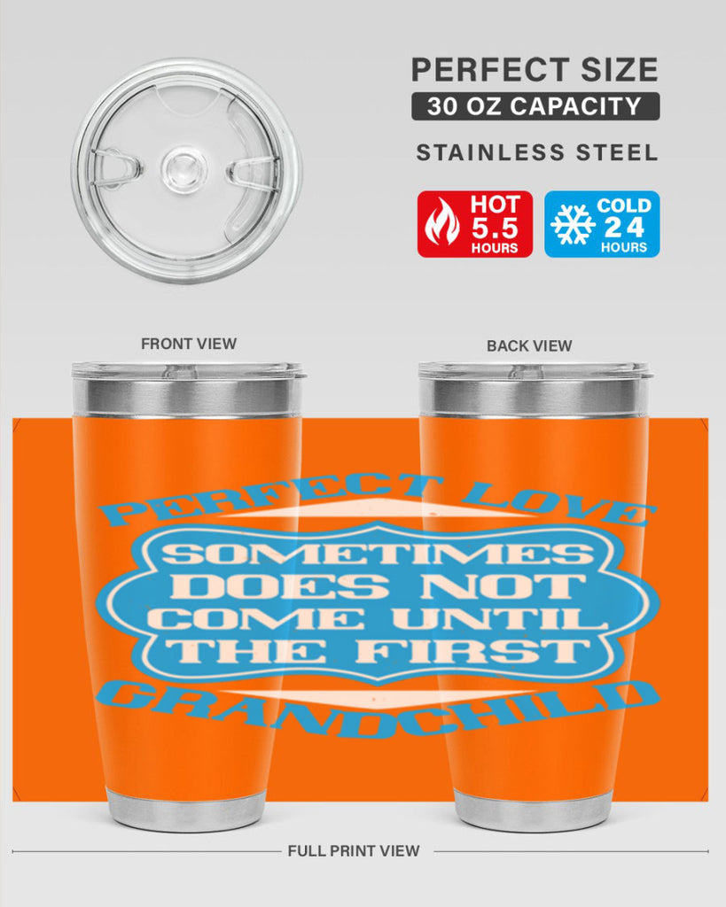 Perfect love sometimes does not come until the first grandchild 53#- grandma - nana- Tumbler