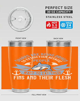Sharks are being driven to extinction because people want to eat their Style 40#- shark  fish- Tumbler