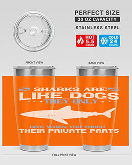 Sharks are like dogs They only bite when you touch their private parts Style 36#- shark  fish- Tumbler