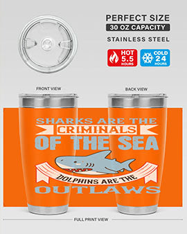 Sharks are the criminals of the sea Dolphins are the outlaws Style 32#- shark  fish- Tumbler