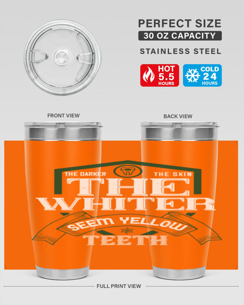 The darker the skin the whiter seem yellow teeth Style 16#- dentist- tumbler