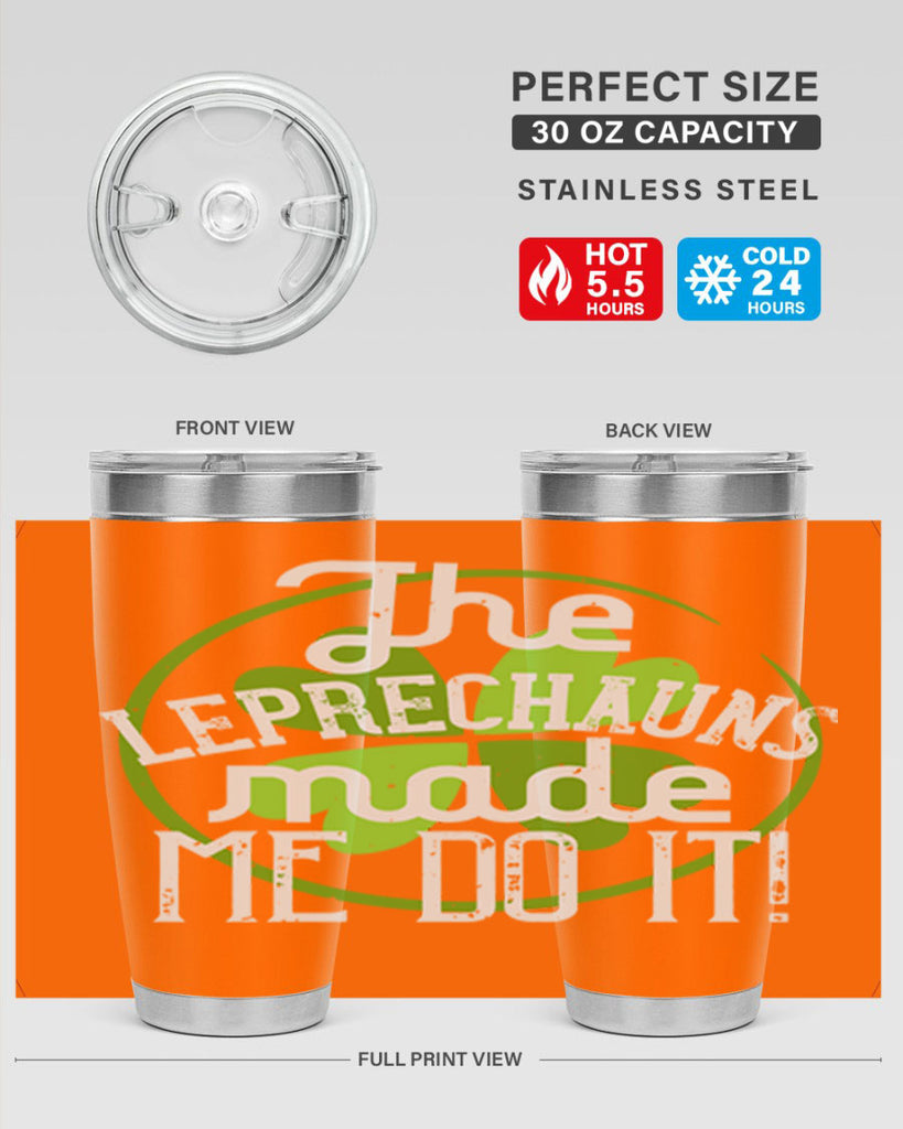 The leprechauns made me do it Style 11#- St Patricks Day- Tumbler