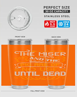 The miser and the pig are of no use until dead Style 23#- pig- Tumbler