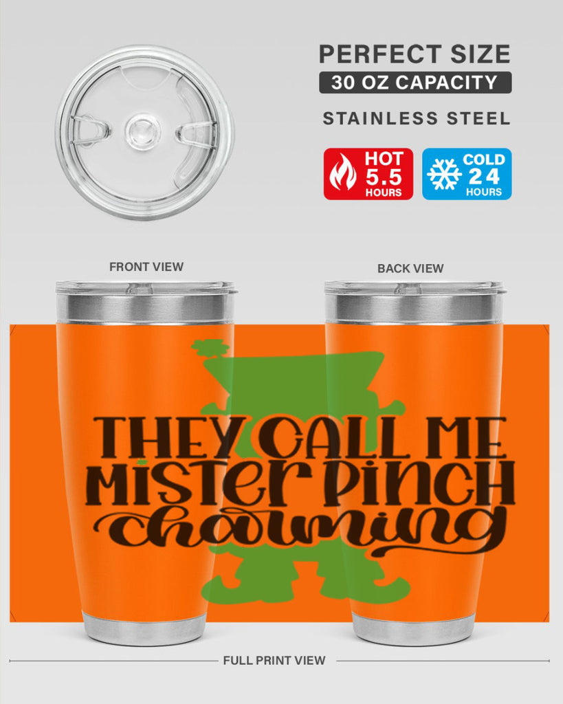 They Call Me Mister Pinch Charming Style 24#- St Patricks Day- Tumbler