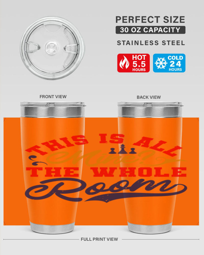 This is all mine The whole room 18#- chess- Tumbler