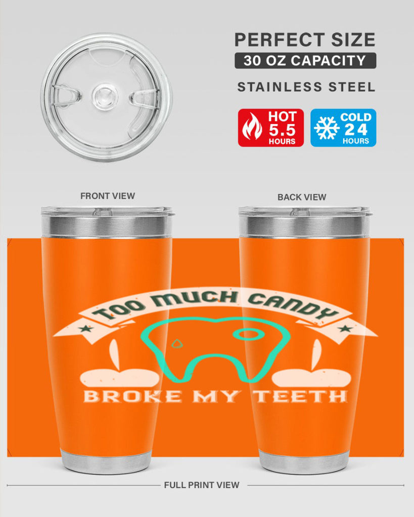 Too much candy broke my teeth Style 12#- dentist- tumbler