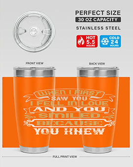 When I first saw you I fell in love and you smiled because you knew Style 12#- pig- Tumbler