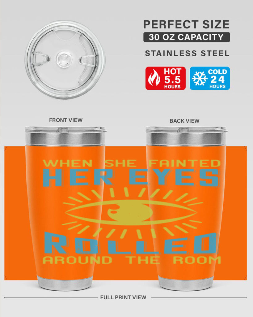 When she fainted her eyes rolled around the room Style 10#- medical- tumbler