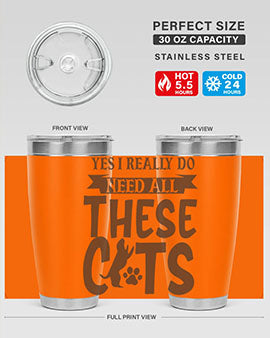 Yes I Really Do Need All These Cats Style 25#- cat- Tumbler