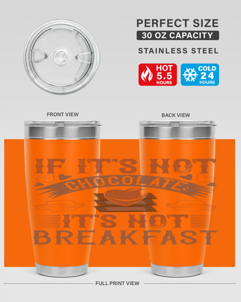 “if its not chocolate its not breakfast 7#- chocolate- Tumbler