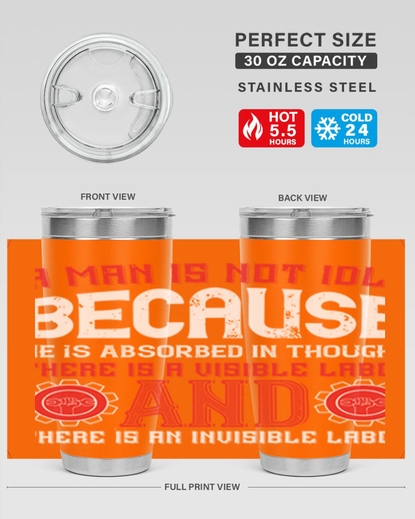 a man is not idle because he is absorbed in thought there is a visible labor invisible labor 48#- labor day- Tumbler
