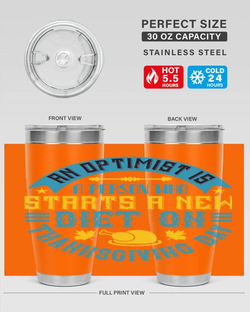 an optimist is a person who starts a new diet on thanksgiving day 50#- thanksgiving- Tumbler
