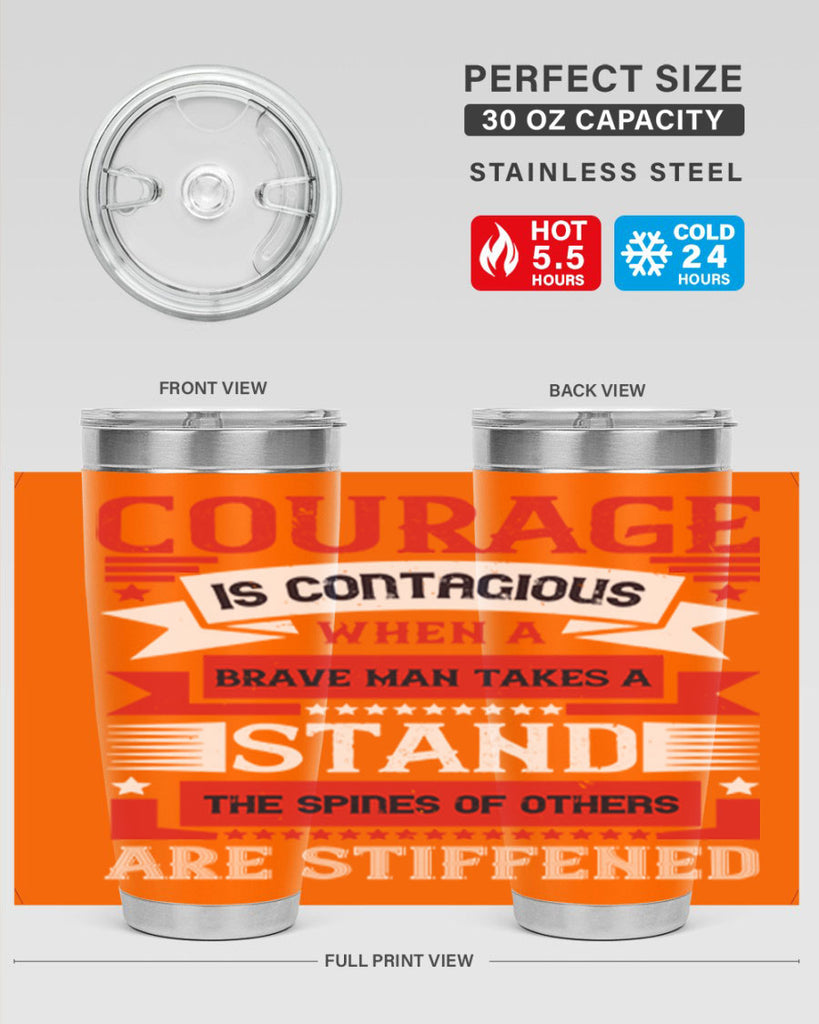 courage is contagious when a brave man takes a stand the spines of others are stiffened 66#- Veterns Day- Tumbler