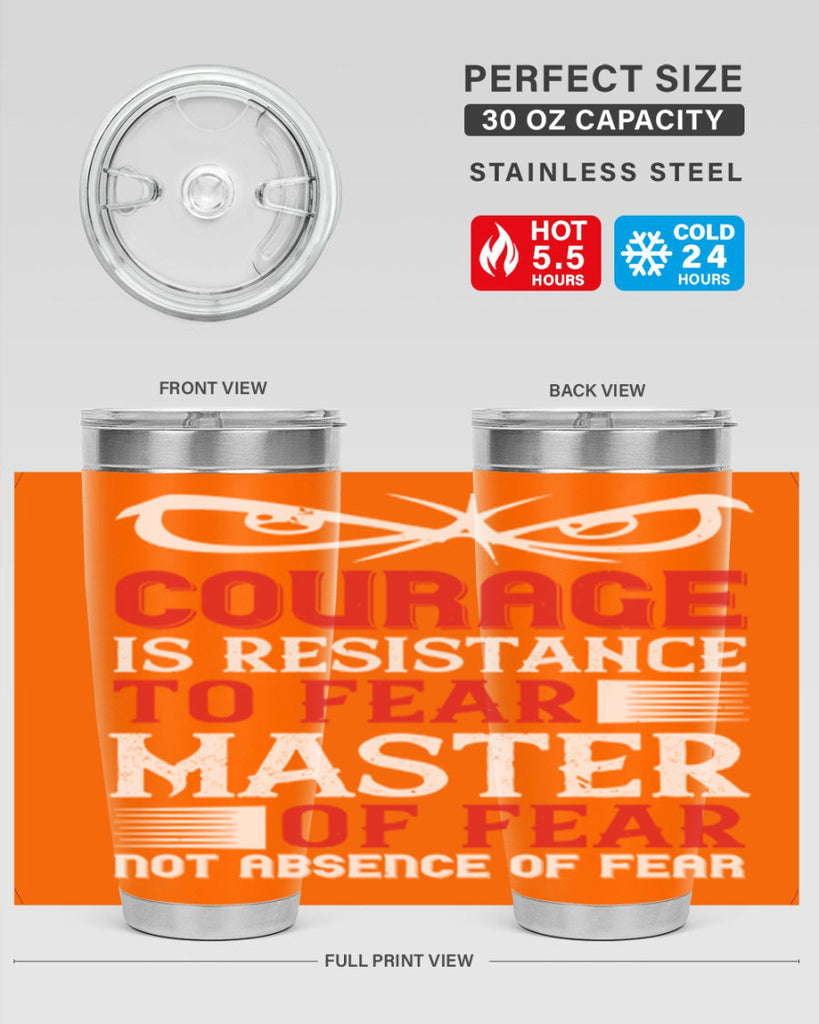 courage is resistance to fear mastery of fear—not absence of fear 64#- Veterns Day- Tumbler