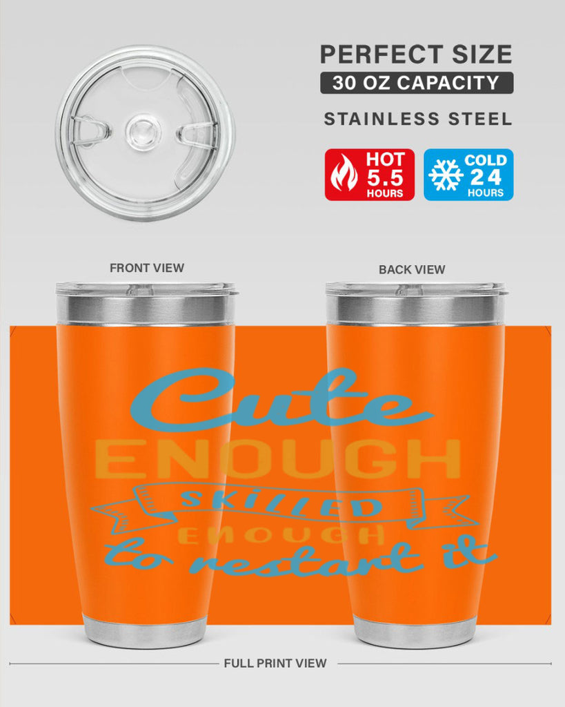 cute enough skilled enough to restart it Style 3#- medical- tumbler
