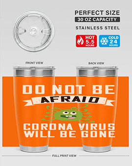 do not be afraid corona virus will be gone Style 56#- corona virus- Tumbler