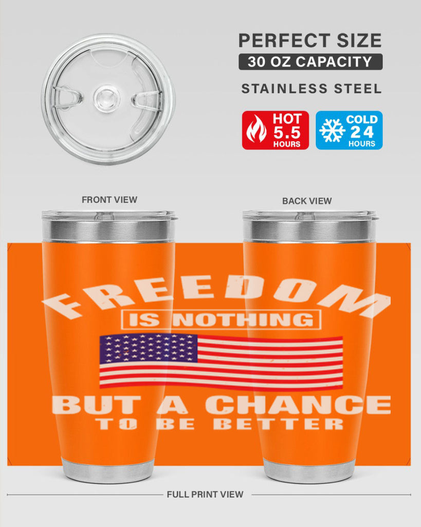 freedom is nothing but a chance to be better Style 81#- Fourt Of July- Tumbler