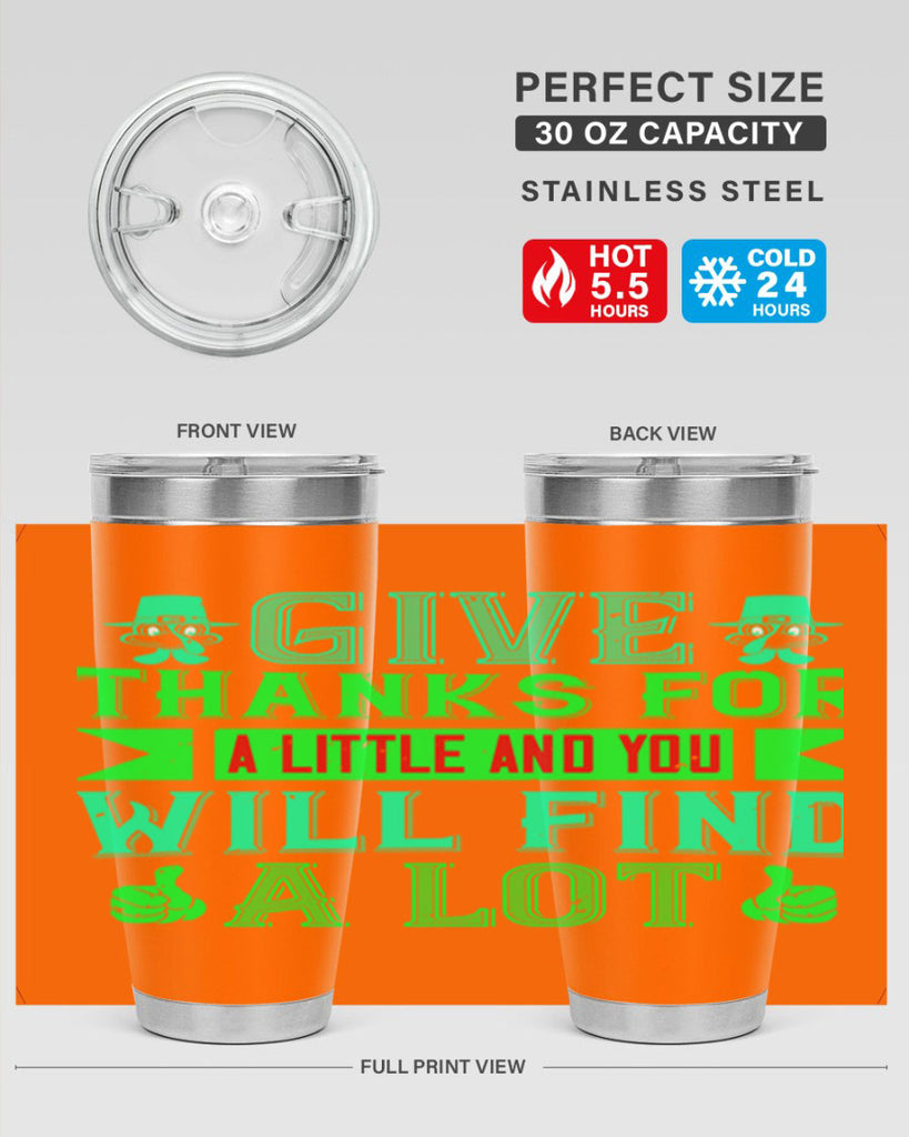give thanks for a little and you will find a lot 43#- thanksgiving- Tumbler