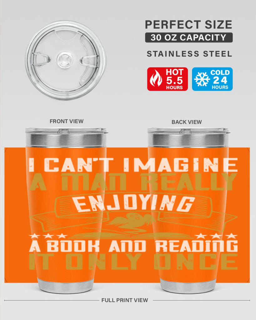 i can’t imagine a man really enjoying a book and reading it only once 69#- reading- Tumbler